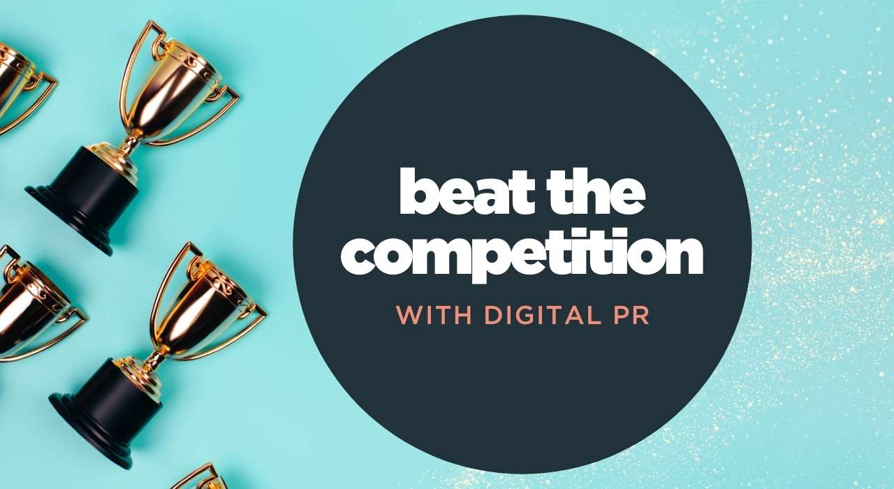 Beat the competition with Digital PR and SEO