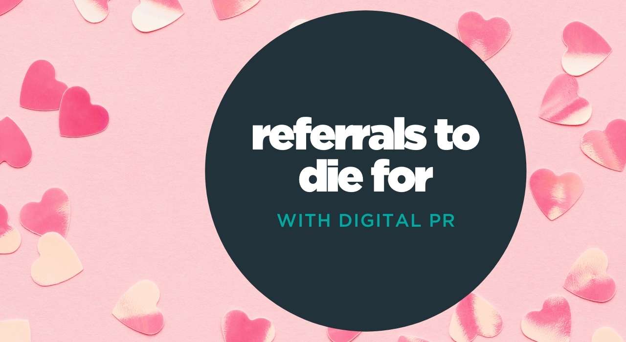 Referral traffic to die for when you combine SEO and Digital PR